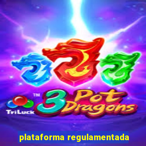 plataforma regulamentada